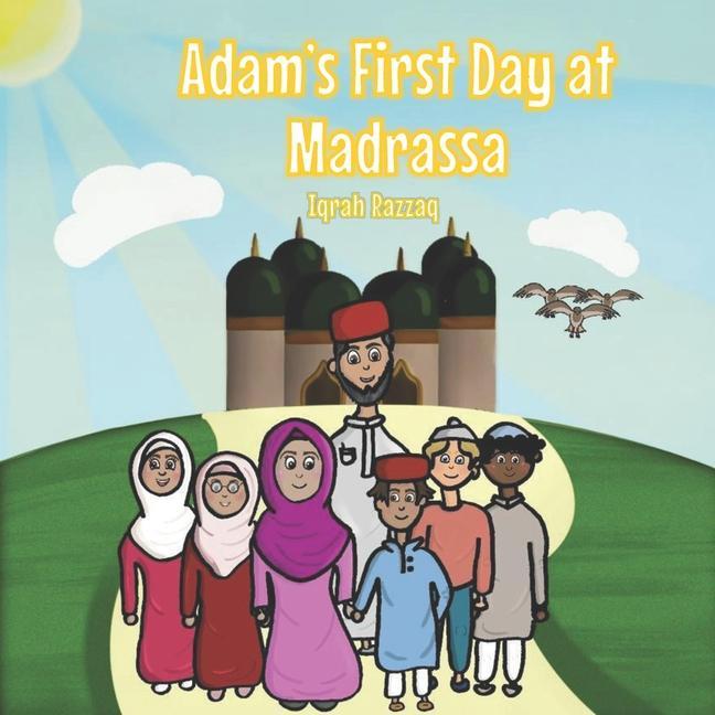 Adam‘s First Day at Madrassa