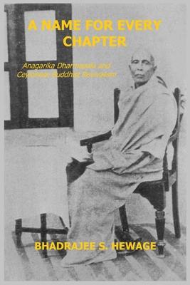 A Name for Every Chapter: Anagarika Dharmapala and Ceylonese Buddhist Revivalism
