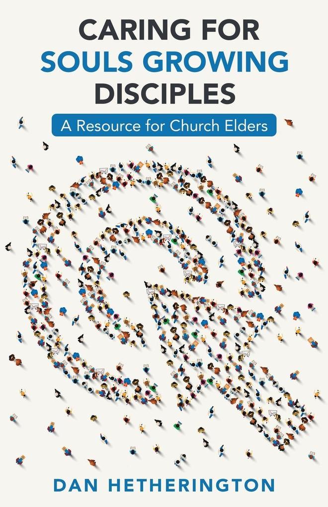 Caring for Souls Growing Disciples