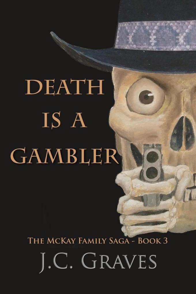 Death is a Gambler (The McKay Family Saga #3)