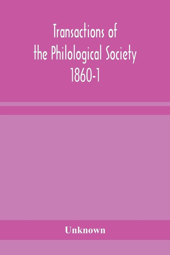 Transactions Of The Philological Society 1860-1