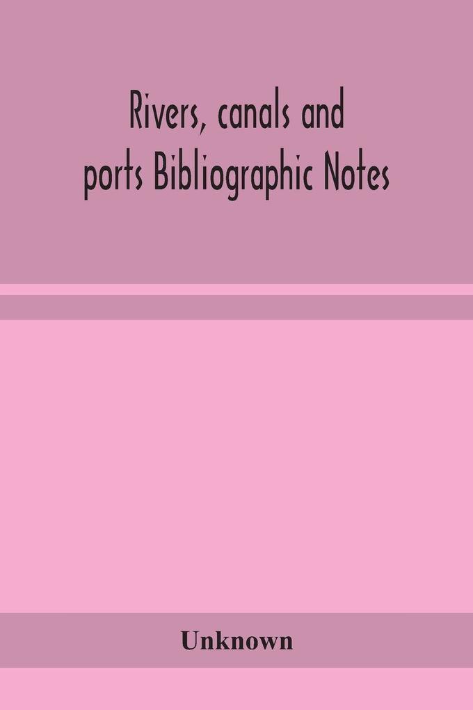 Rivers Canals And Ports Bibliographic Notes