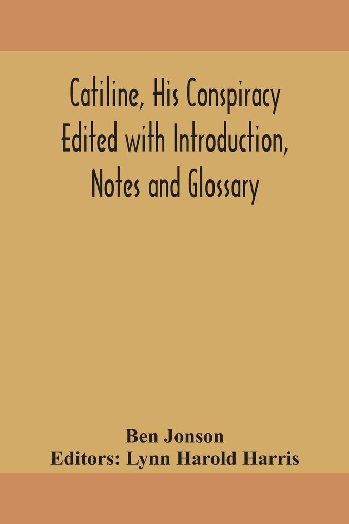 Catiline His Conspiracy Edited With Introduction Notes And Glossary