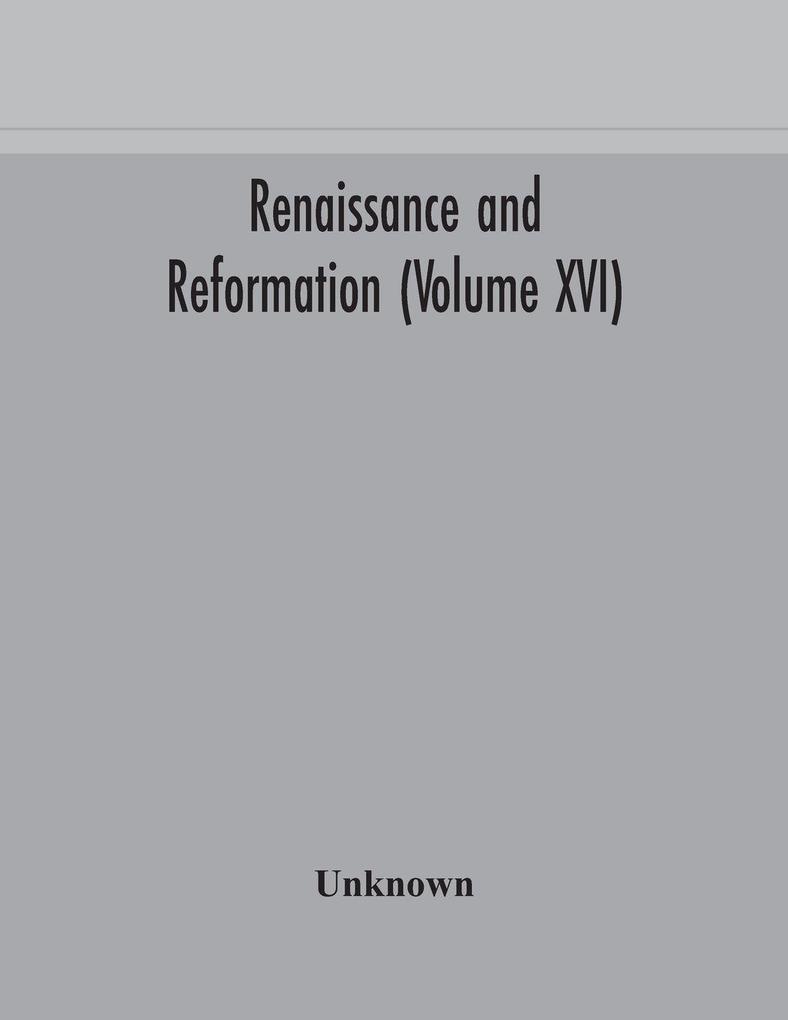Renaissance And Reformation (Volume Xvi)
