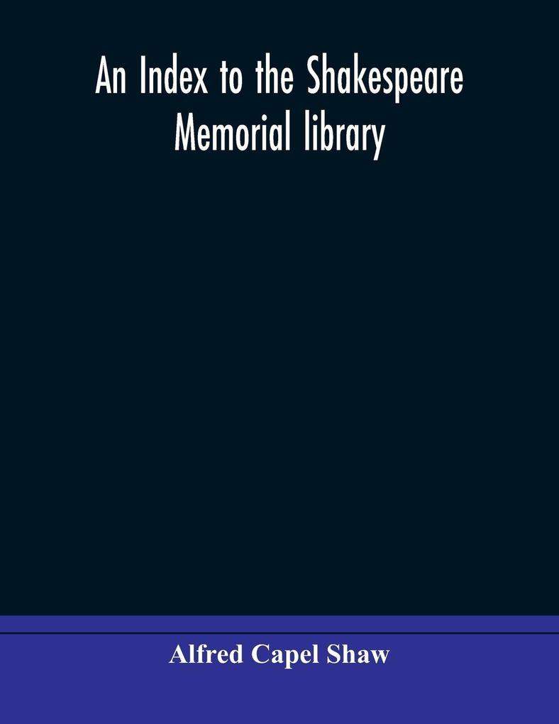 An Index To The Shakespeare Memorial Library