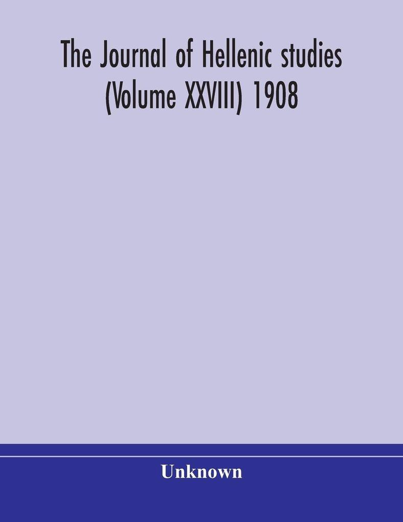 The Journal Of Hellenic Studies (Volume Xxviii) 1908