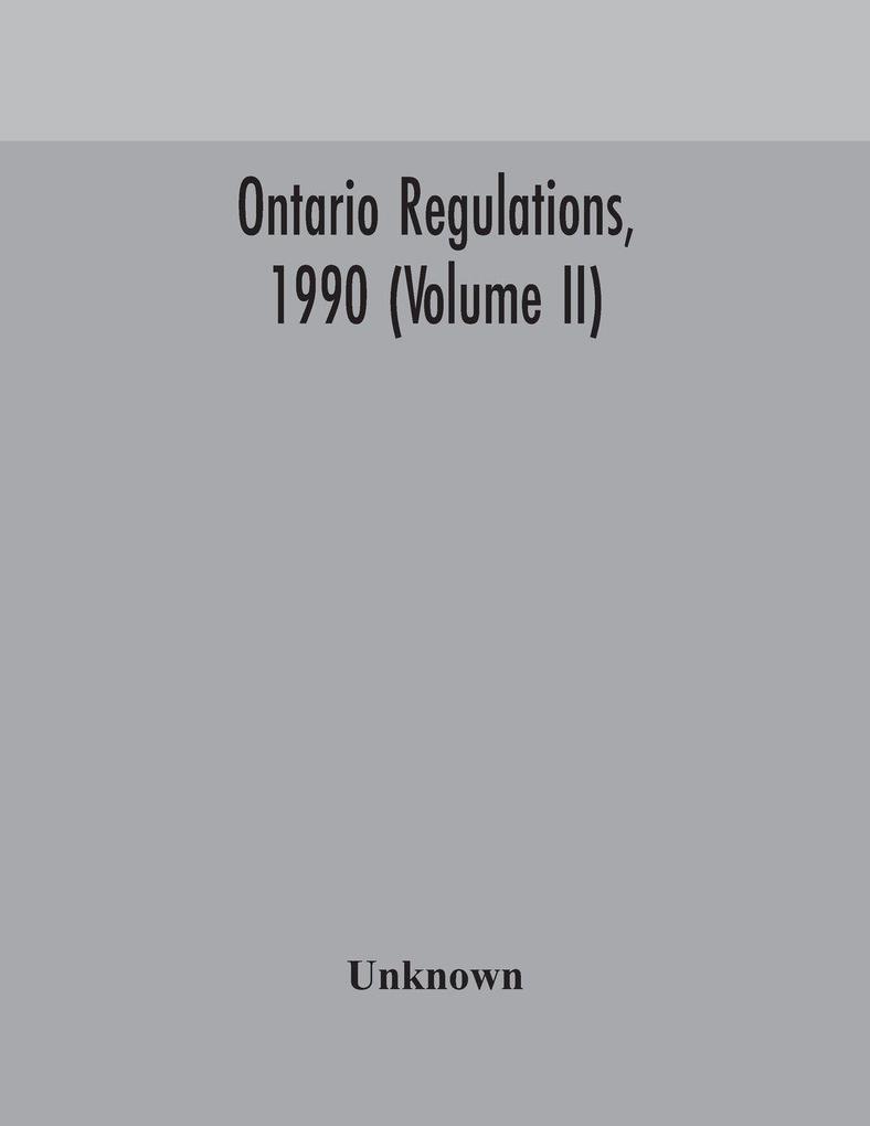 Ontario Regulations 1990 (Volume Ii)