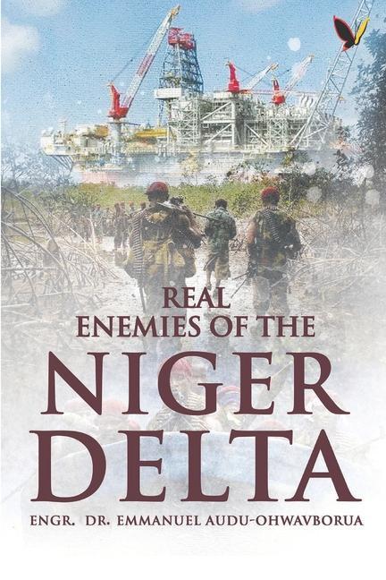 Real Enemies Of The Niger Delta