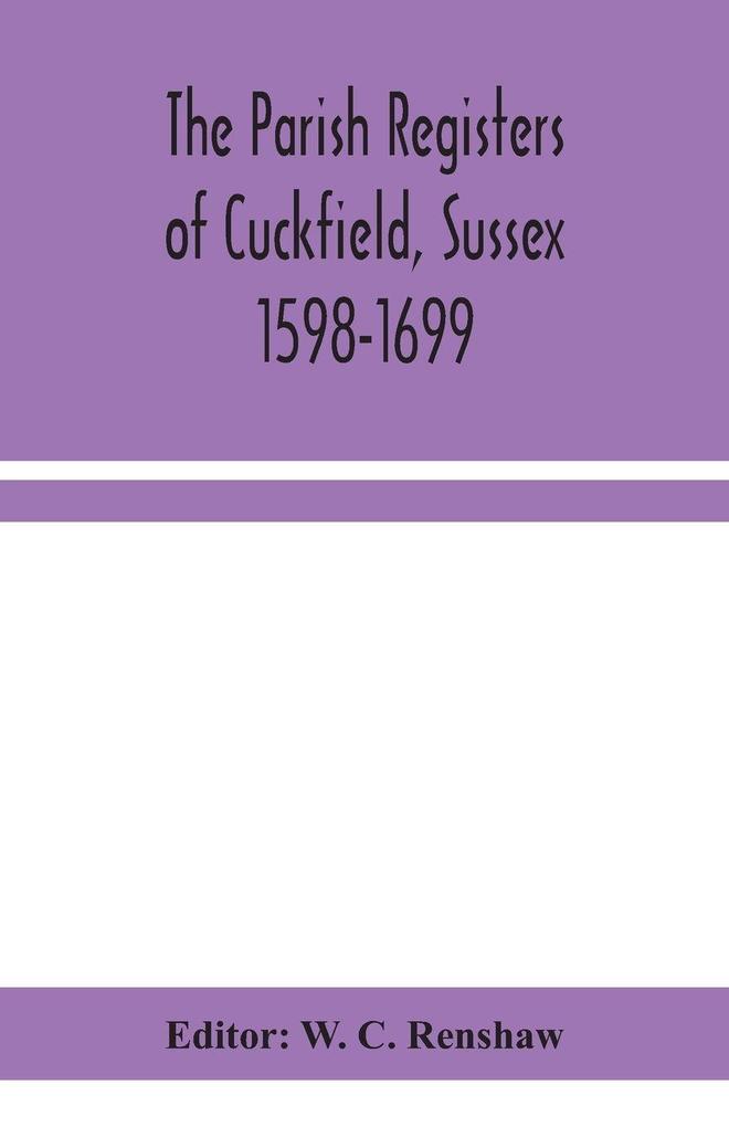 The Parish Registers Of Cuckfield Sussex 1598-1699