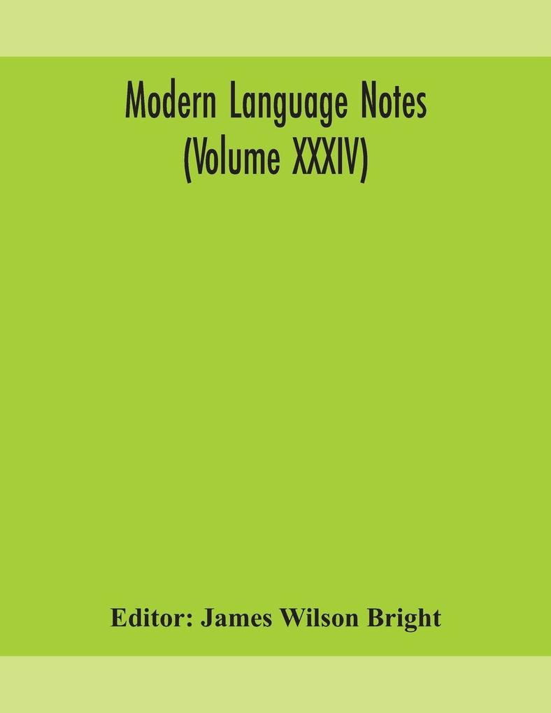 Modern Language Notes (Volume Xxxiv)