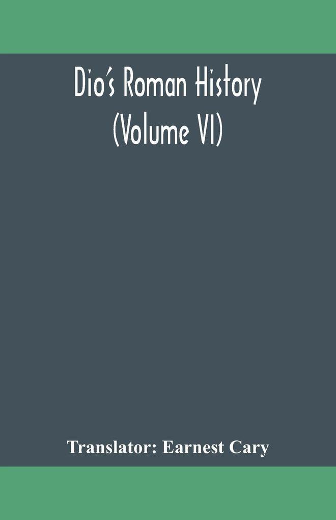 Dio'S Roman History (Volume Vi)