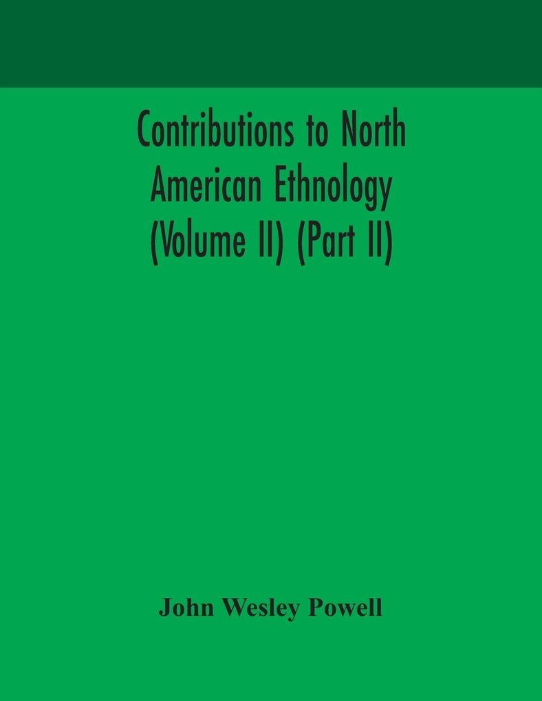 Contributions To North American Ethnology (Volume Ii) (Part Ii)