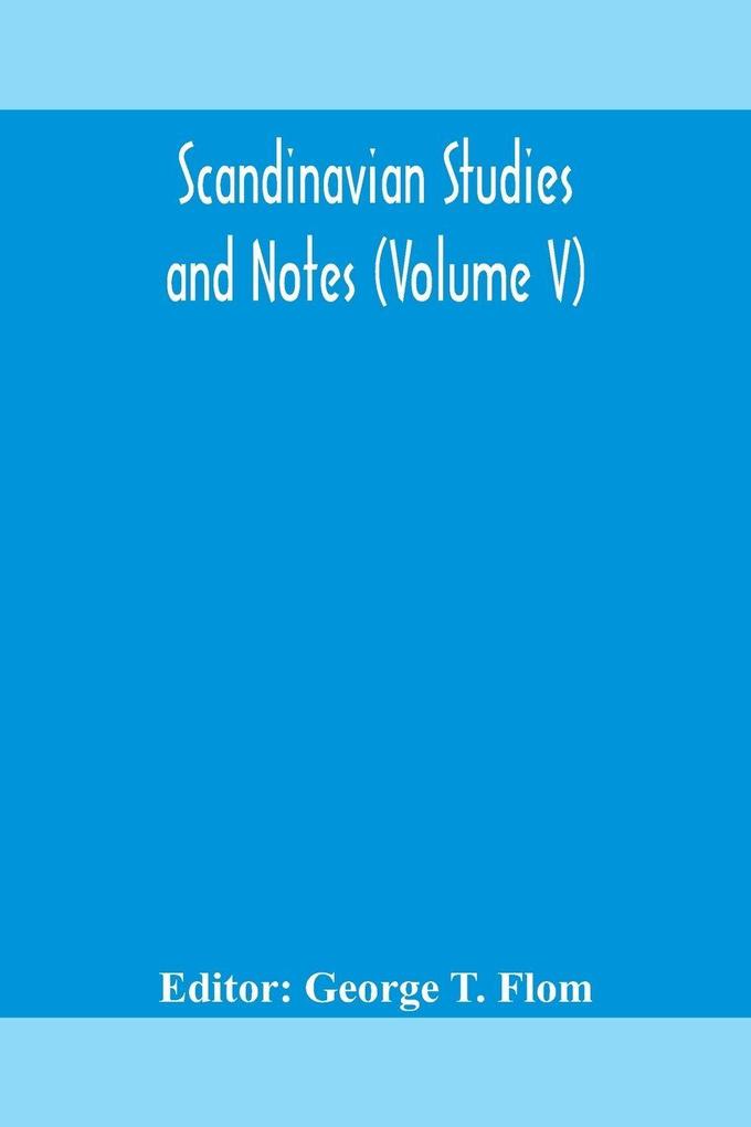 Scandinavian Studies And Notes (Volume V)