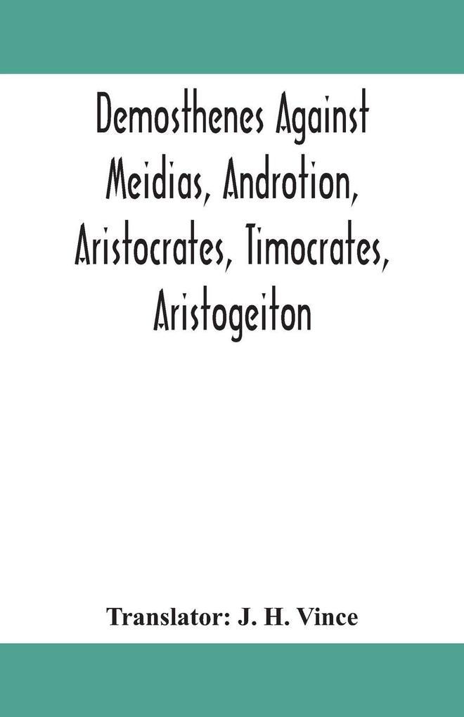 Demosthenes Against Meidias Androtion Aristocrates Timocrates Aristogeiton
