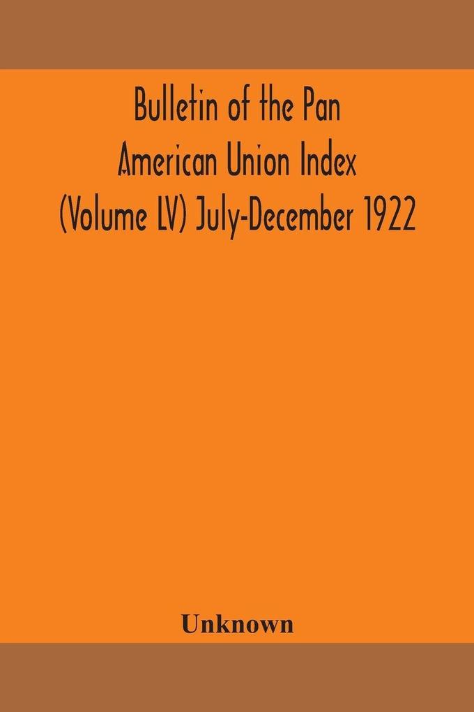 Bulletin Of The Pan American Union Index (Volume Lv) July-December 1922