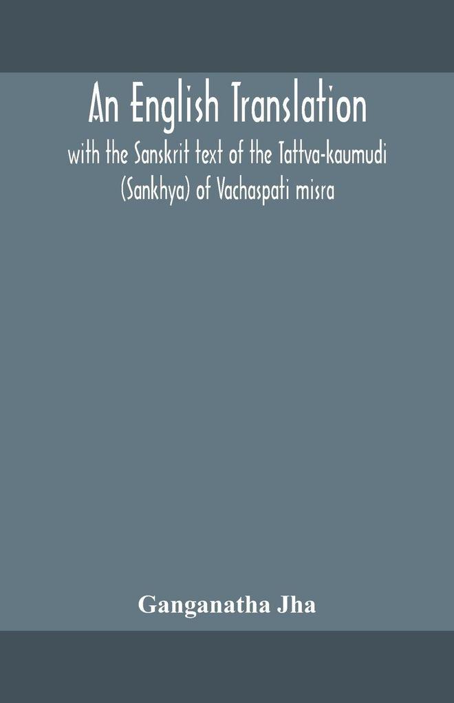 An English Translation With The Sanskrit Text Of The Tattva-Kaumudi. (Sankhya) Of Vachaspati Misra