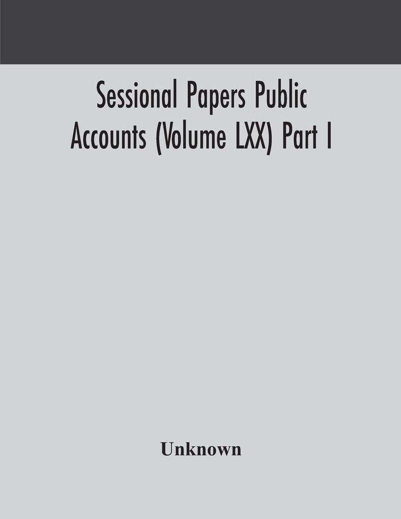 Sessional Papers Public Accounts (Volume Lxx) Part I.; Second Session Of The Twentieth Legislature Of The Province Of Ontario
