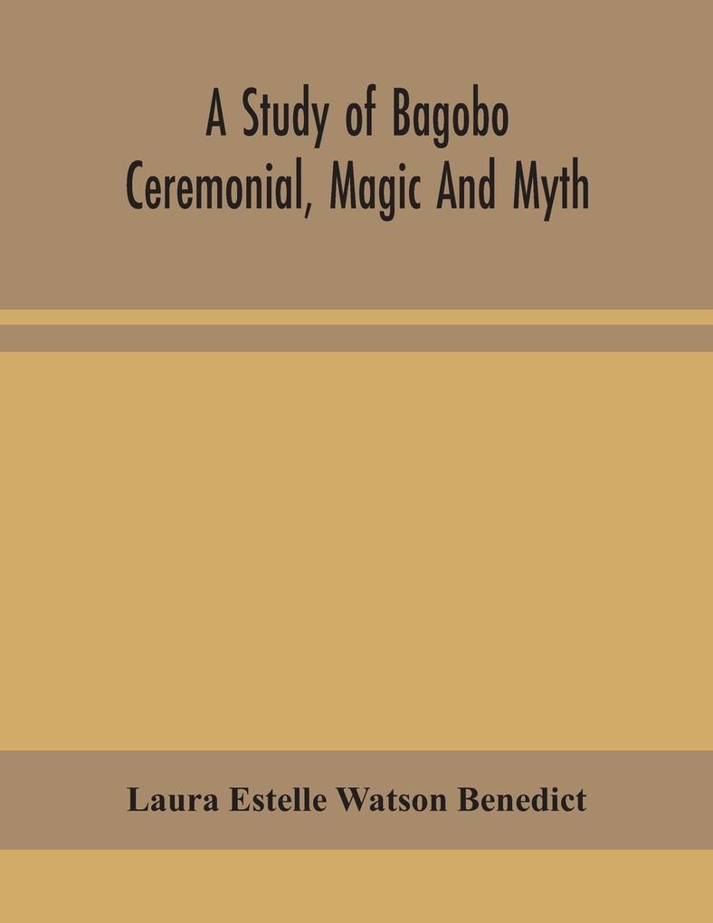A study of Bagobo ceremonial magic and myth