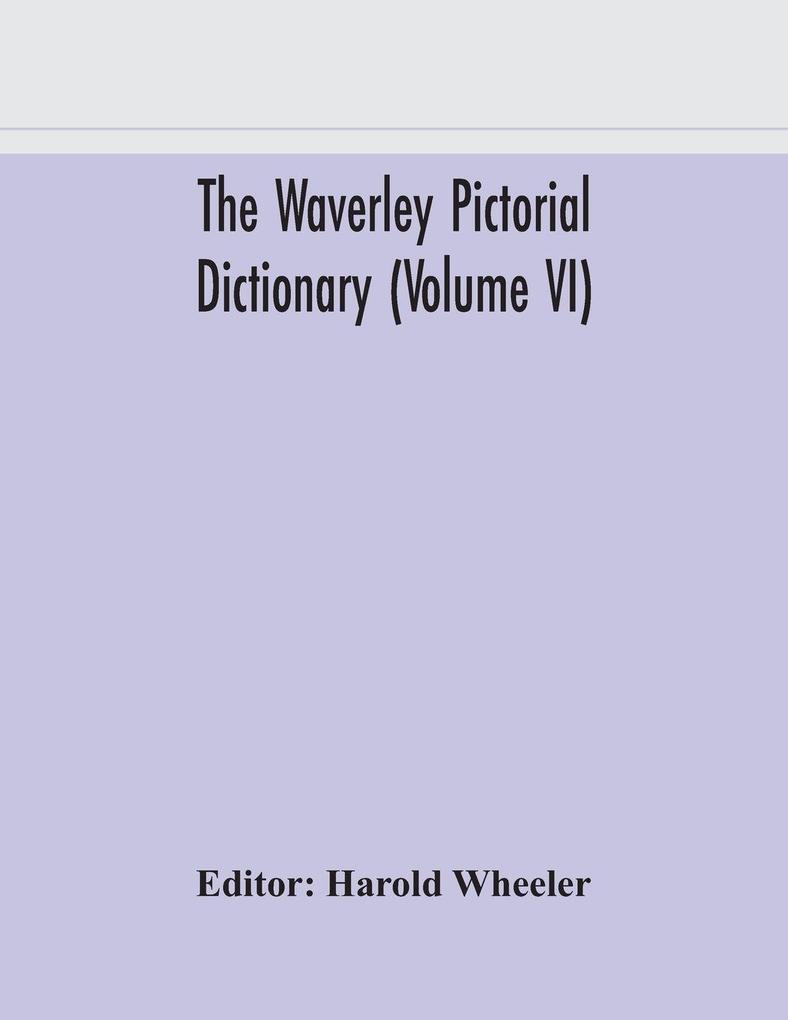 The Waverley Pictorial Dictionary (Volume Vi)