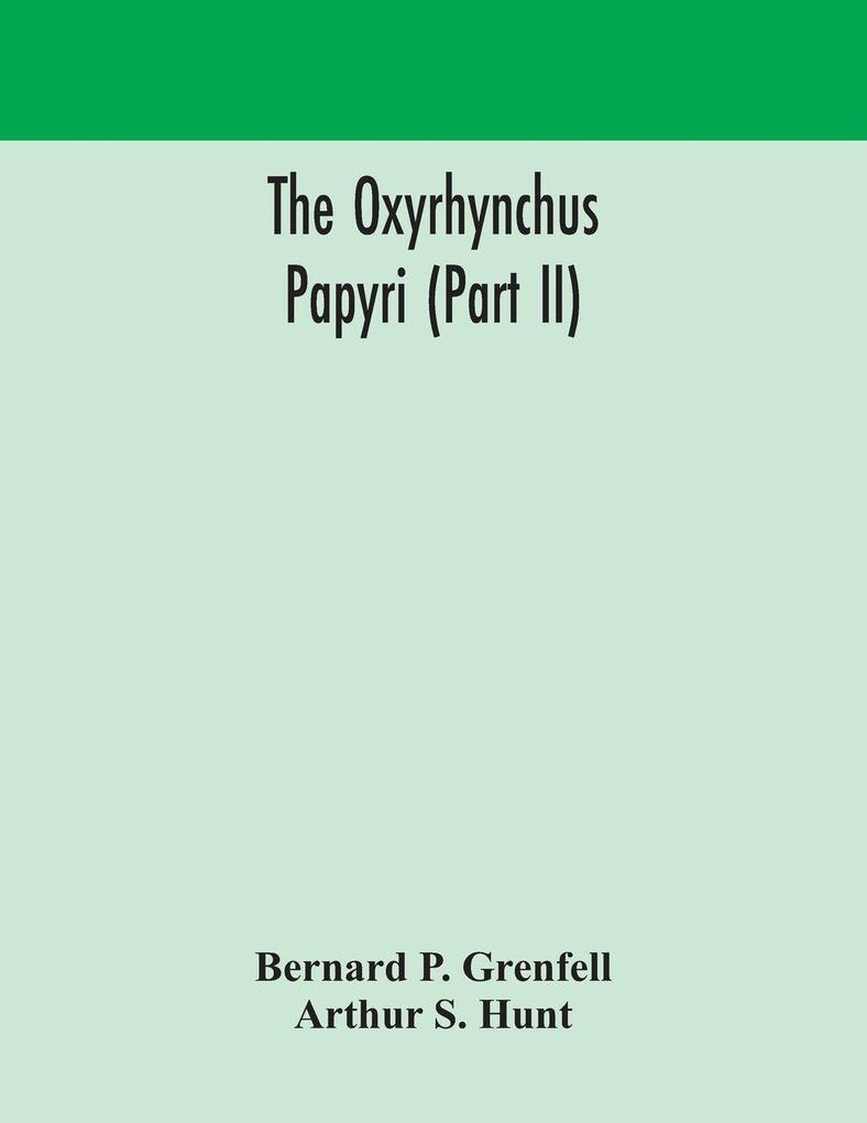 The Oxyrhynchus Papyri (Part Ii)