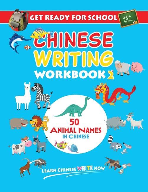 Get Ready For School Chinese Writing Workbook 2: 50 Animal Names in Chinese - Colouring Activity Book for Kids