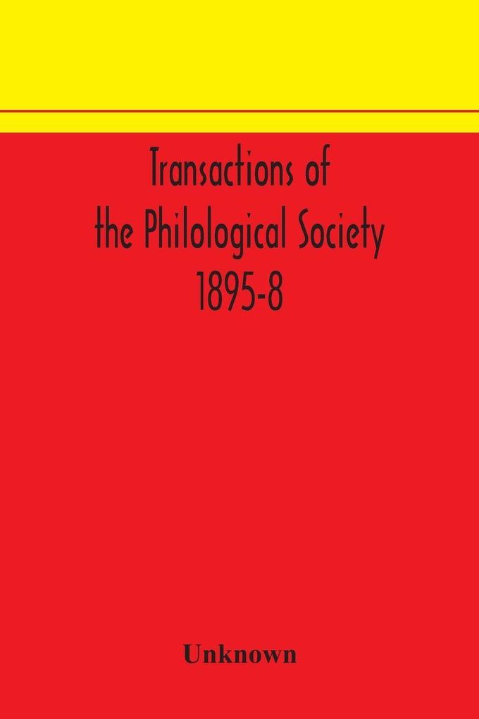Transactions Of The Philological Society 1895-8