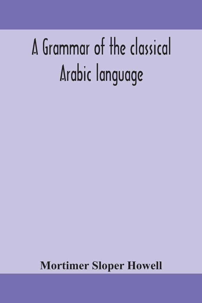 A Grammar Of The Classical Arabic Language