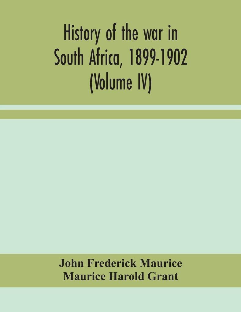 History Of The War In South Africa 1899-1902 (Volume Iv)