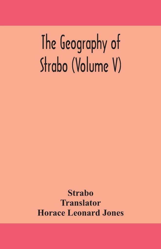 The Geography Of Strabo (Volume V)