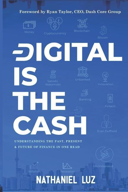 Digital is the Cash: Understanding The Past Present & Future Of Finance In One Read