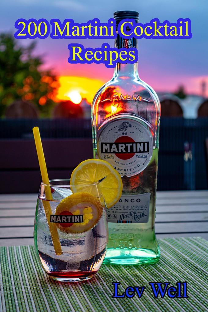 200 Martini Cocktail Recipes