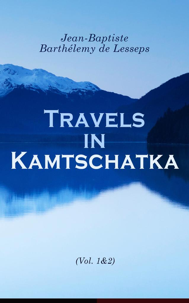 Travels in Kamtschatka (Vol. 1&2)