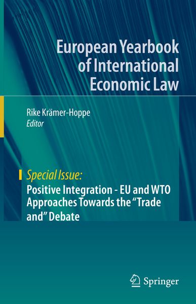 Positive Integration - EU and WTO Approaches Towards the 'Trade and' Debate