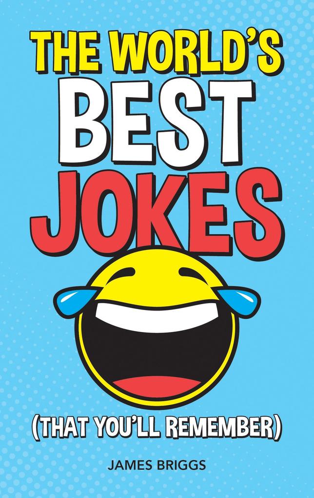 The World‘s Best Jokes (That You‘ll Remember)