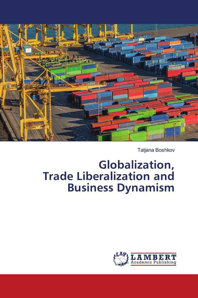 Globalization Trade Liberalization and Business Dynamism