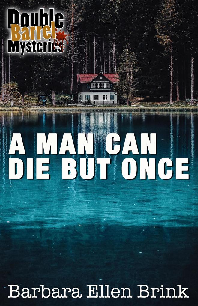 A Man Can Die but Once (Double Barrel Mysteries #5)