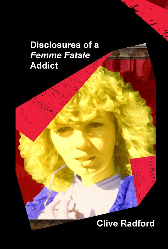Disclosures of a Femme Fatale Addict