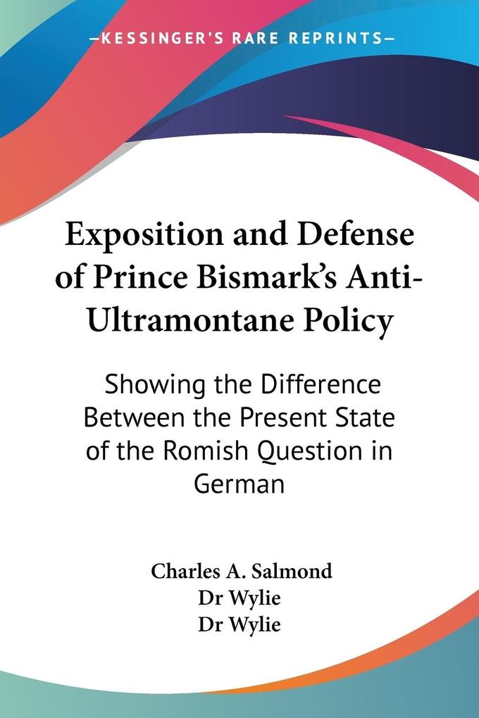 Exposition and Defense of Prince Bismark‘s Anti-Ultramontane Policy