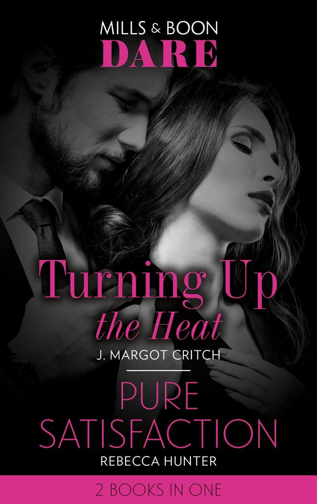 Turning Up The Heat / Pure Satisfaction: Turning Up the Heat / Pure Satisfaction (Mills & Boon Dare)