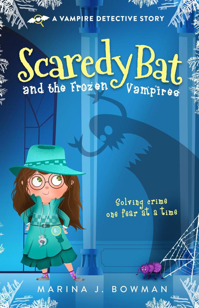 Scaredy Bat and the Frozen Vampires (Scaredy Bat: A Vampire Detective Series #1)