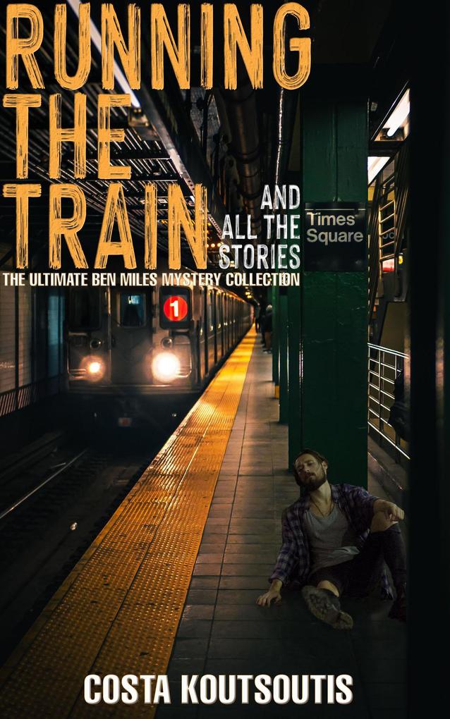 Running The Train And All The Stories: The Complete Ben Miles Collection