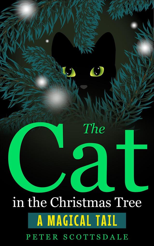 The Cat In The Christmas Tree: A Magical Tail (Magical Christmas Cat Tails Series #1)