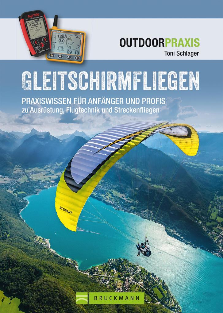 Gleitschirmfliegen: Praxiswissen für Anfänger & Profis zu Ausrüstung Flugtechnik & Streckenfliegen.