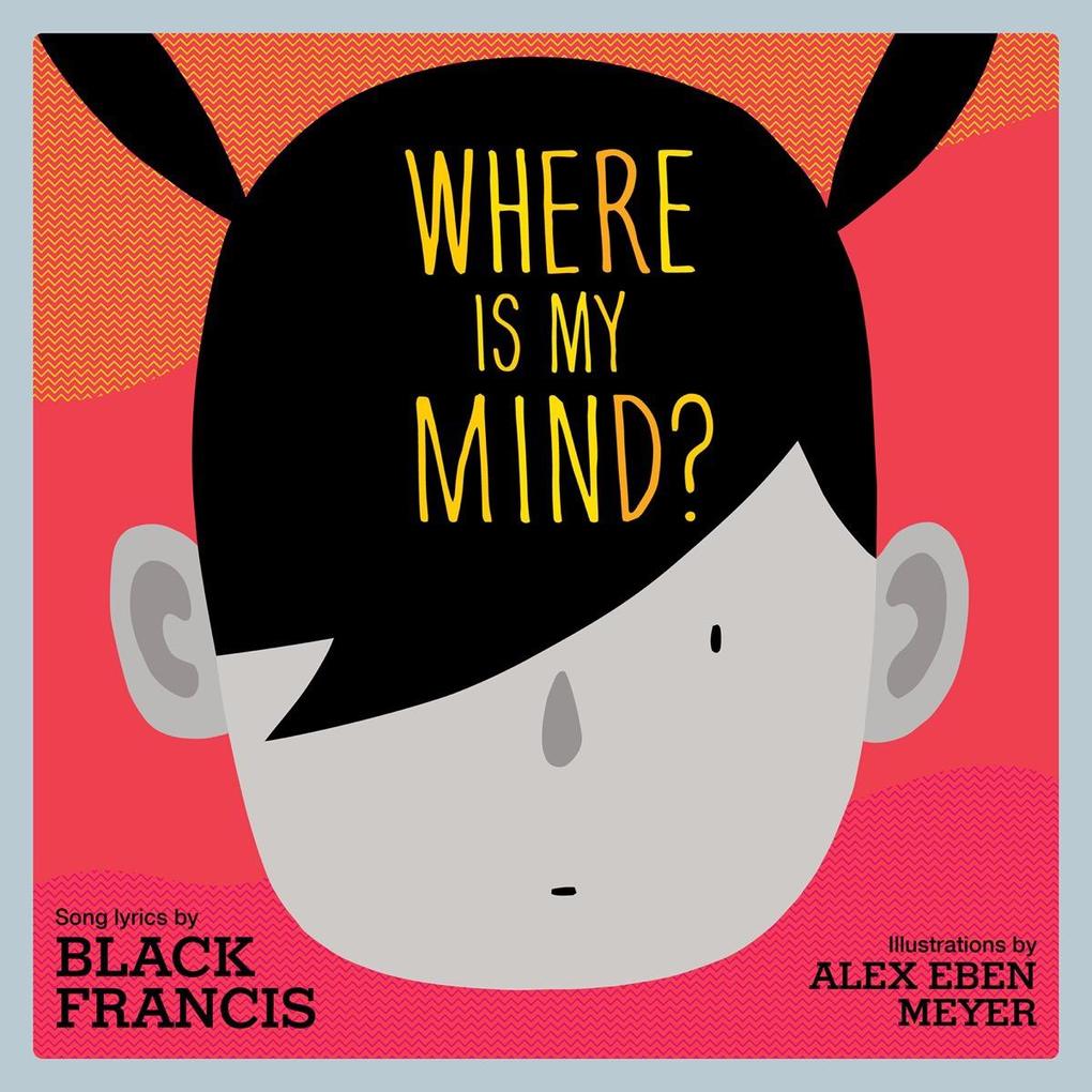 Where Is My Mind?: A Children‘s Picture Book