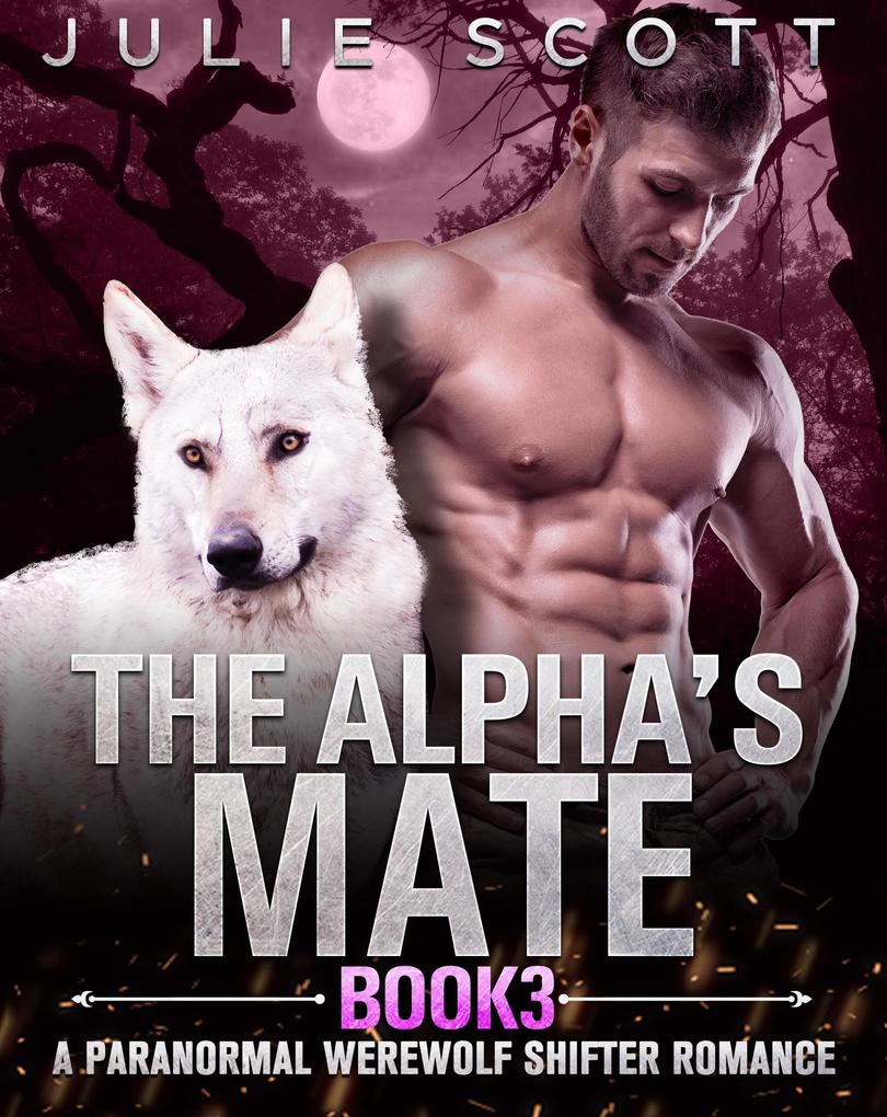 The Alpha‘s Mate Book 3:A Paranormal Werewolf Shifter Romance