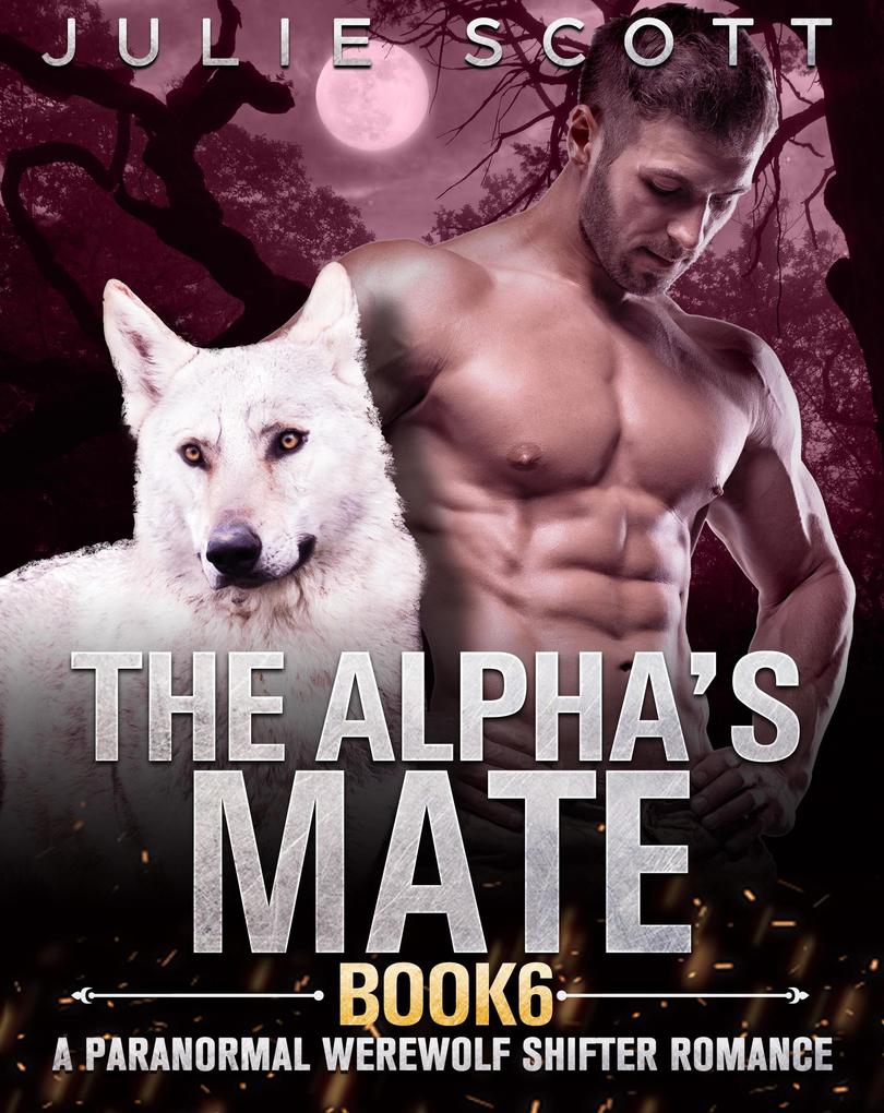 The Alpha‘s Mate Book 6:A Paranormal Werewolf Shifter Romance