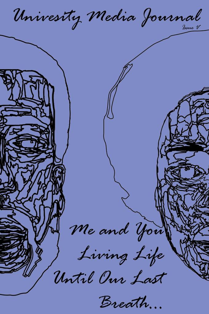 Me and You Living Life Until Our Last Breath... (University Media Journal #5)