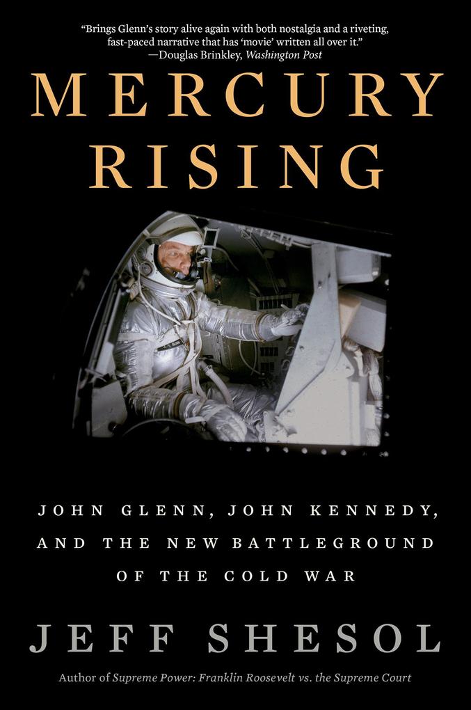 Mercury Rising: John Glenn John Kennedy and the New Battleground of the Cold War