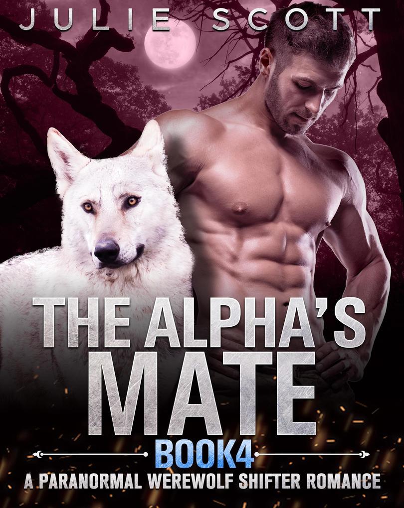 The Alpha‘s Mate Book 4:A Paranormal Werewolf Shifter Romance
