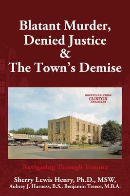 Blatant Murder Denied Justice & the Town‘s Demise